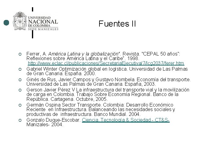 Fuentes II ¢ ¢ ¢ Ferrer, A. América Latina y la globalización“. Revista. "CEPAL