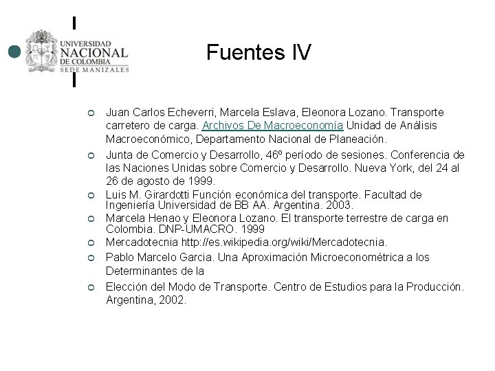 Fuentes IV ¢ ¢ ¢ ¢ Juan Carlos Echeverri, Marcela Eslava, Eleonora Lozano. Transporte