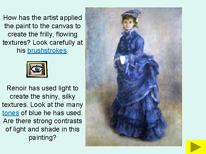 How has the artist applied the paint to the canvas to create the frilly,