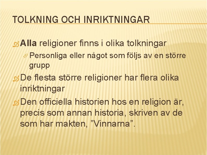 TOLKNING OCH INRIKTNINGAR Alla religioner finns i olika tolkningar Personliga eller något som följs