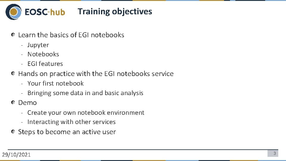 Training objectives Learn the basics of EGI notebooks - Jupyter - Notebooks - EGI