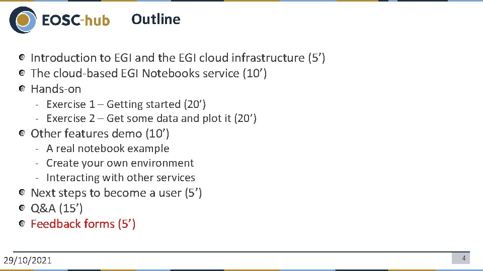 Outline Introduction to EGI and the EGI cloud infrastructure (5’) The cloud-based EGI Notebooks