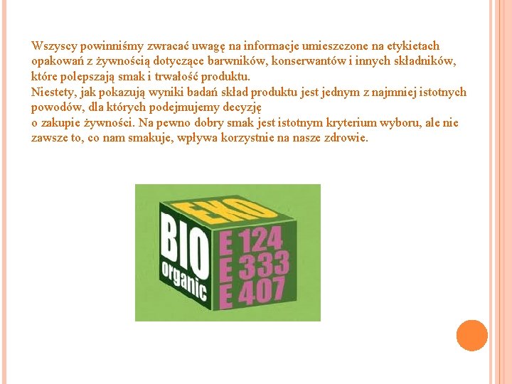 Wszyscy powinniśmy zwracać uwagę na informacje umieszczone na etykietach opakowań z żywnością dotyczące barwników,