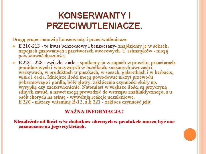 KONSERWANTY I PRZECIWUTLENIACZE. Drugą grupę stanowią konserwanty i przeciwutleniacze. v E 210 -213 -