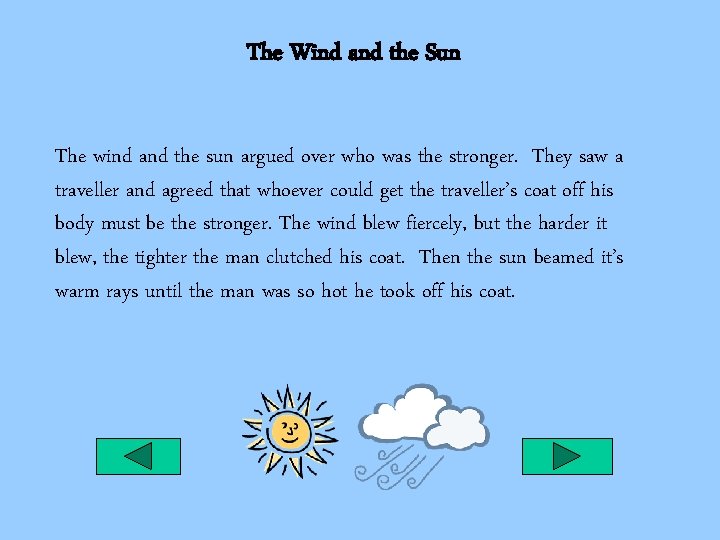 The Wind and the Sun The wind and the sun argued over who was