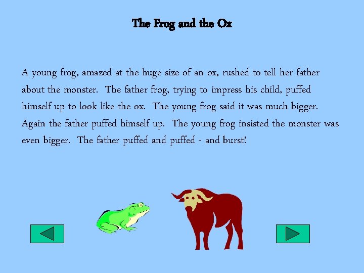 The Frog and the Ox A young frog, amazed at the huge size of