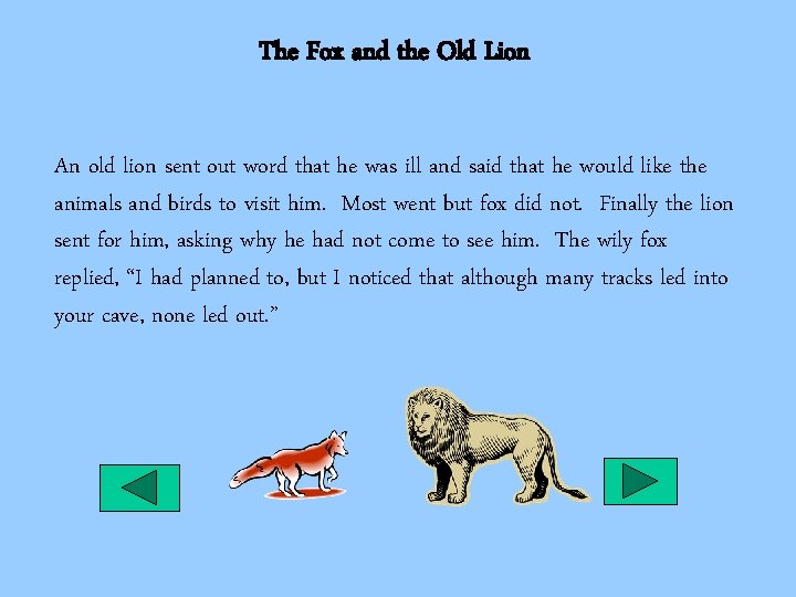 The Fox and the Old Lion An old lion sent out word that he