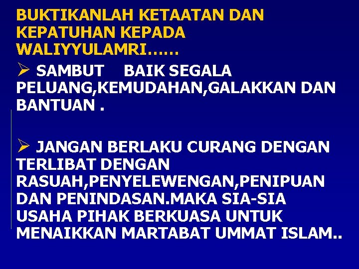 BUKTIKANLAH KETAATAN DAN KEPATUHAN KEPADA WALIYYULAMRI…… Ø SAMBUT BAIK SEGALA PELUANG, KEMUDAHAN, GALAKKAN DAN