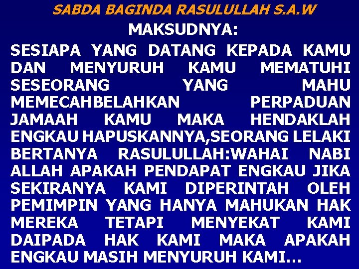 SABDA BAGINDA RASULULLAH S. A. W MAKSUDNYA: SESIAPA YANG DATANG KEPADA KAMU DAN MENYURUH