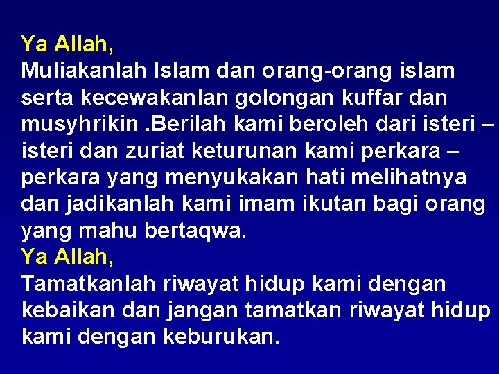 Ya Allah, Muliakanlah Islam dan orang-orang islam serta kecewakanlan golongan kuffar dan musyhrikin. Berilah