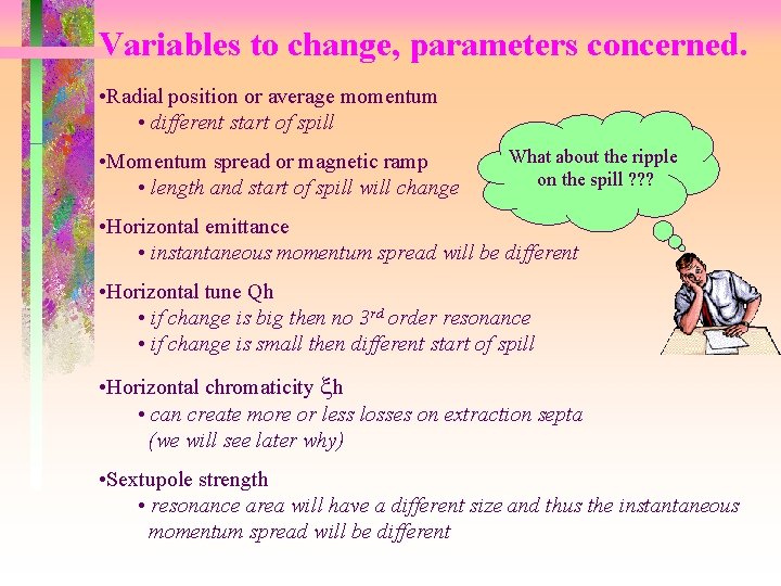 Variables to change, parameters concerned. • Radial position or average momentum • different start