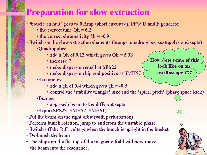 Preparation for slow extraction • ‘boucle en huit’ goes to 0 Amp (short circuited),