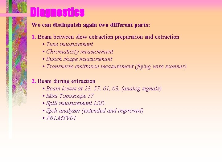 Diagnostics We can distinguish again two different parts: 1. Beam between slow extraction preparation