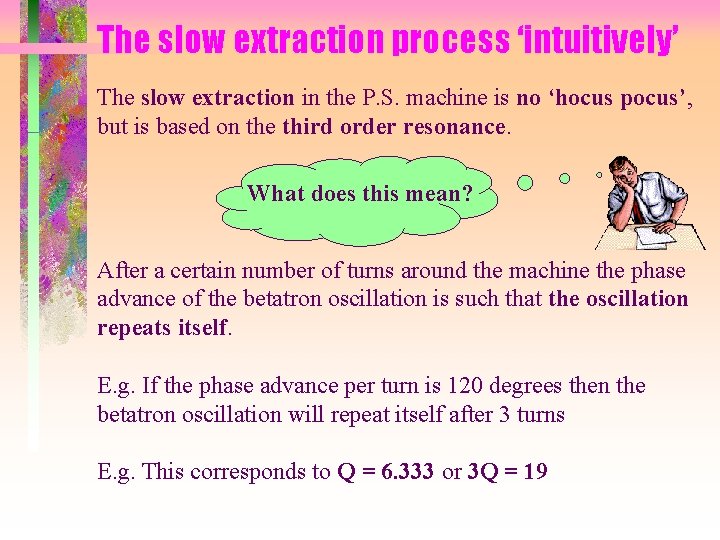 The slow extraction process ‘intuitively’ The slow extraction in the P. S. machine is