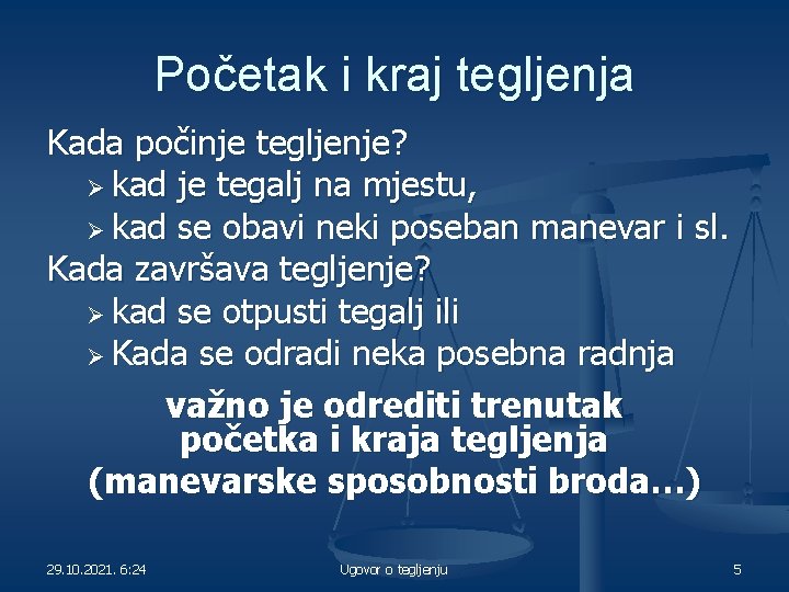 Početak i kraj tegljenja Kada počinje tegljenje? Ø kad je tegalj na mjestu, Ø