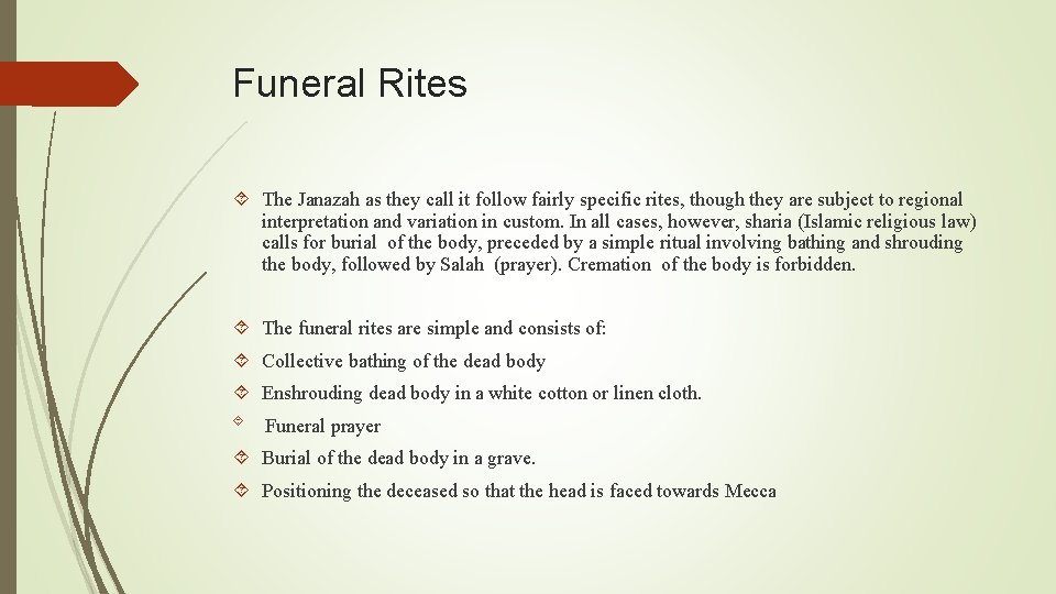 Funeral Rites The Janazah as they call it follow fairly specific rites, though they