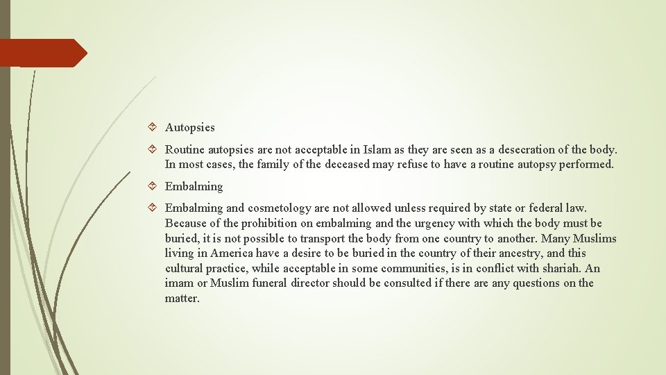  Autopsies Routine autopsies are not acceptable in Islam as they are seen as