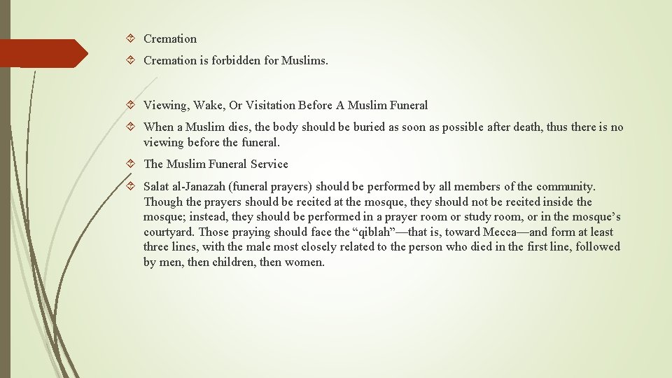  Cremation is forbidden for Muslims. Viewing, Wake, Or Visitation Before A Muslim Funeral