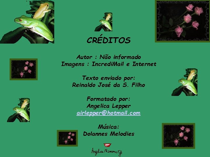 CRÉDITOS Autor : Não informado Imagens : Incredi. Mail e Internet Texto enviado por: CRÉDITOS Autor : Não informado Imagens : Incredi. Mail e Internet Texto enviado por: