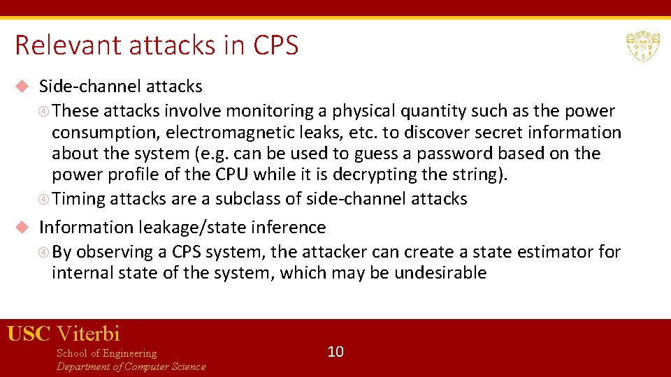 Relevant attacks in CPS Side-channel attacks These attacks involve monitoring a physical quantity such