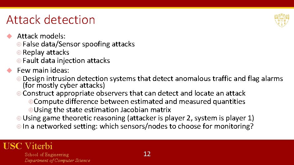 Attack detection Attack models: False data/Sensor spoofing attacks Replay attacks Fault data injection attacks