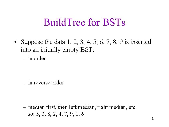 Build. Tree for BSTs • Suppose the data 1, 2, 3, 4, 5, 6,