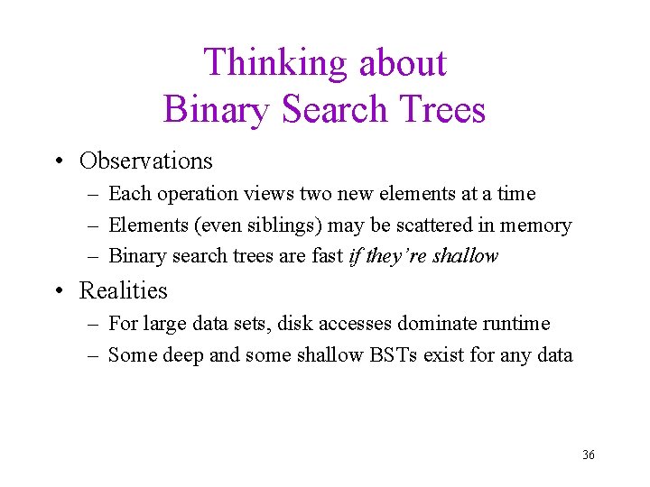 Thinking about Binary Search Trees • Observations – Each operation views two new elements