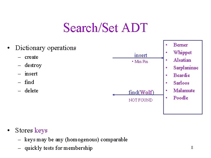 Search/Set ADT • Dictionary operations – – – create destroy insert find delete insert