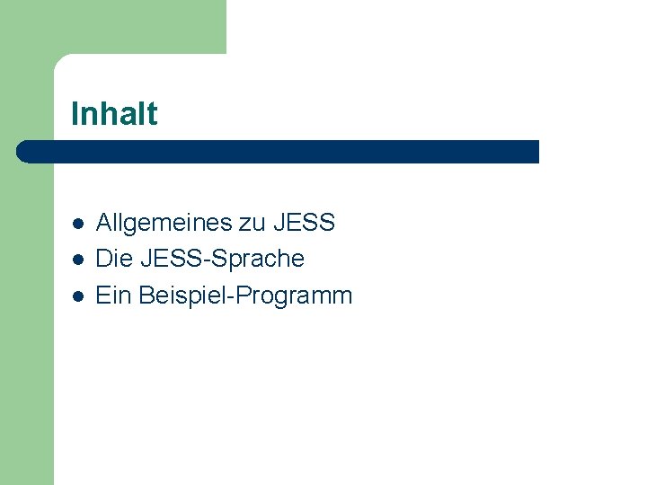 Inhalt l l l Allgemeines zu JESS Die JESS-Sprache Ein Beispiel-Programm 