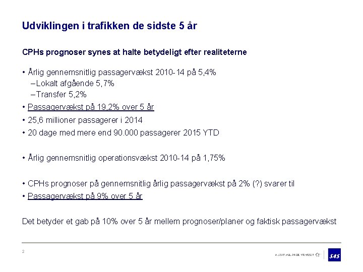 Udviklingen i trafikken de sidste 5 år CPHs prognoser synes at halte betydeligt efter