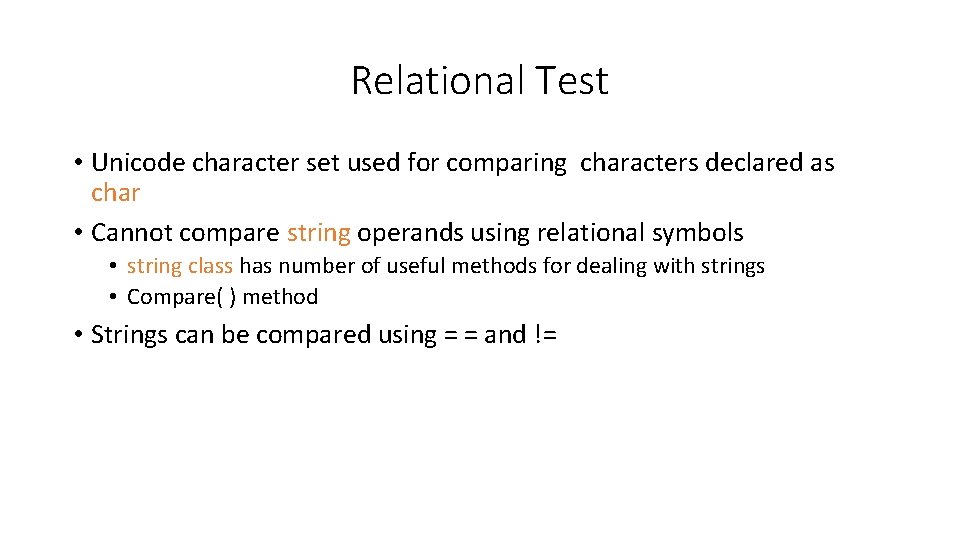 Relational Test • Unicode character set used for comparing characters declared as char •