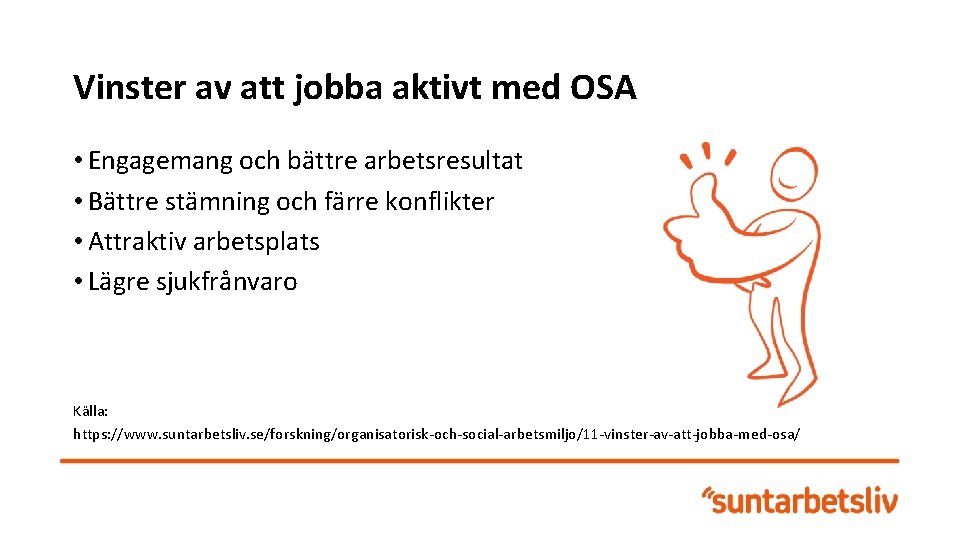 Vinster av att jobba aktivt med OSA • Engagemang och bättre arbetsresultat • Bättre