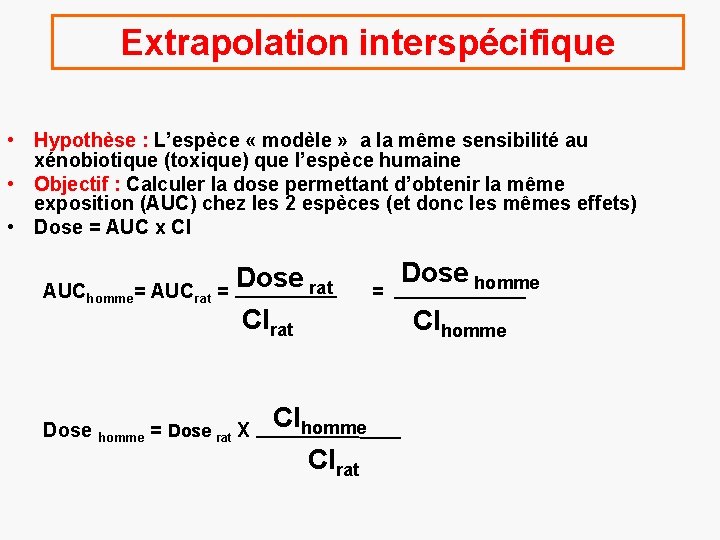 Extrapolation interspécifique • Hypothèse : L’espèce « modèle » a la même sensibilité au