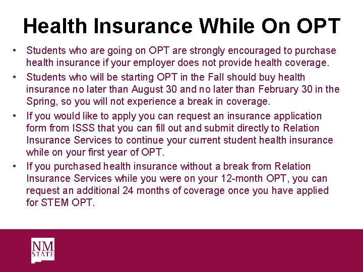 Health Insurance While On OPT • Students who are going on OPT are strongly