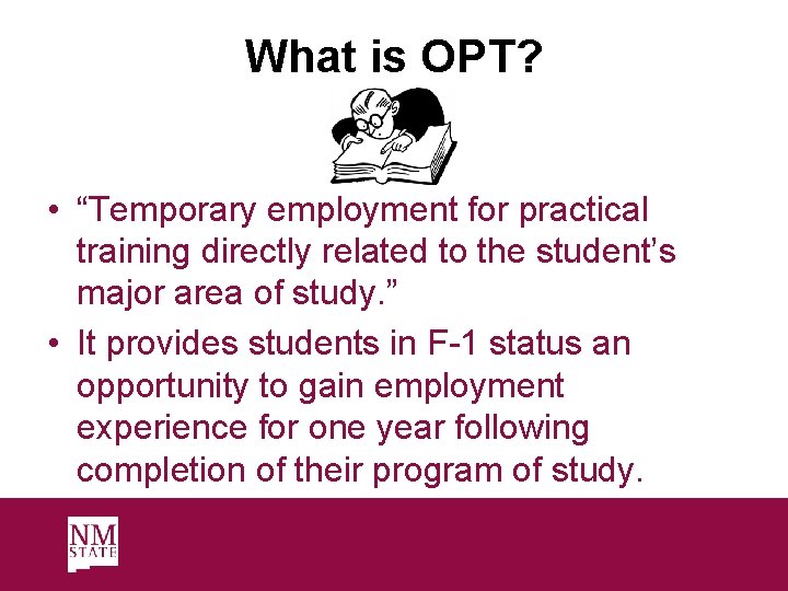 What is OPT? • “Temporary employment for practical training directly related to the student’s