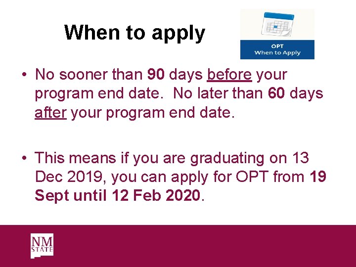 When to apply • No sooner than 90 days before your program end date.