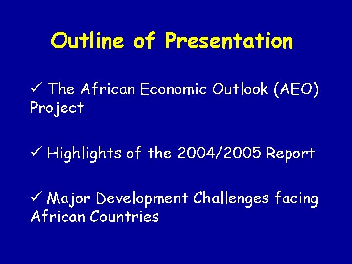 Outline of Presentation ü The African Economic Outlook (AEO) Project ü Highlights of the