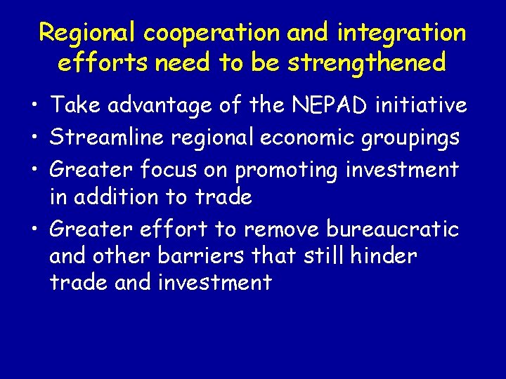 Regional cooperation and integration efforts need to be strengthened • Take advantage of the