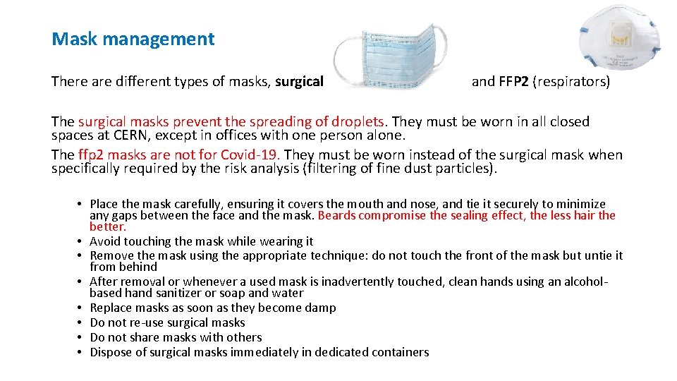 Mask management There are different types of masks, surgical and FFP 2 (respirators) The