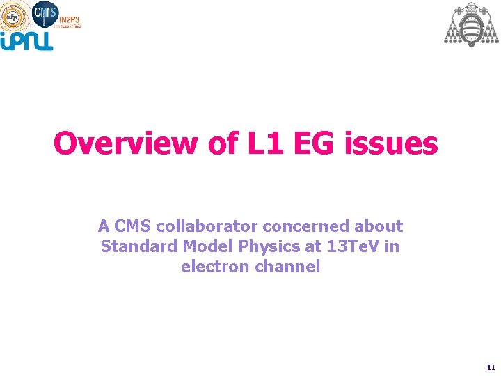 Overview of L 1 EG issues A CMS collaborator concerned about Standard Model Physics