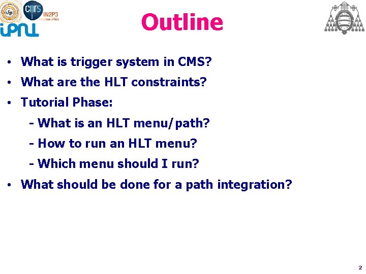 Outline • What is trigger system in CMS? • What are the HLT constraints?