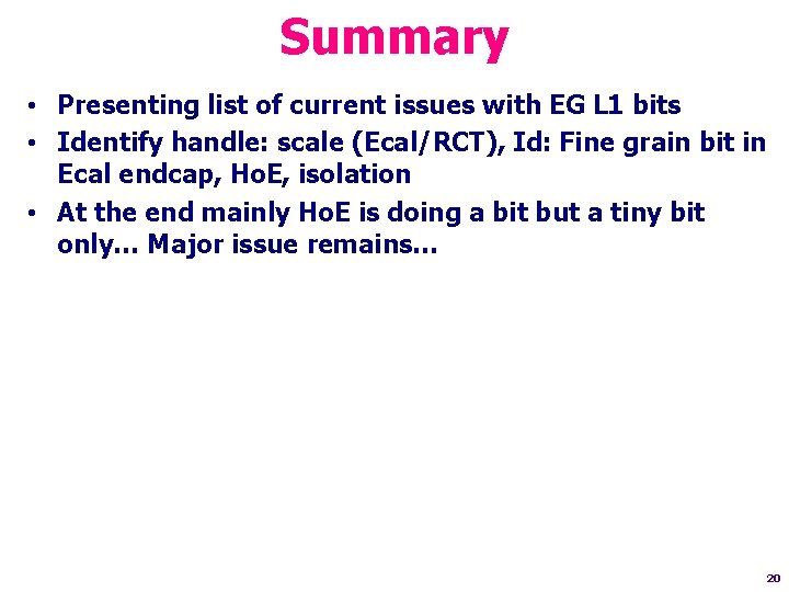 Summary • Presenting list of current issues with EG L 1 bits • Identify