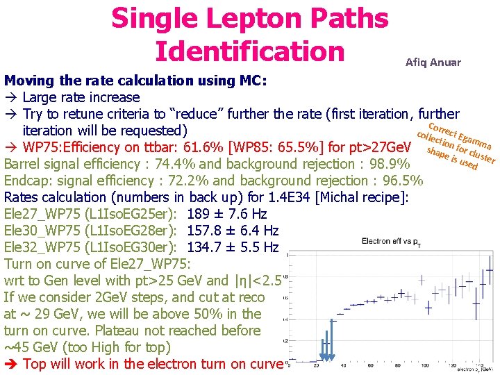 Single Lepton Paths Identification Afiq Anuar Moving the rate calculation using MC: Large rate