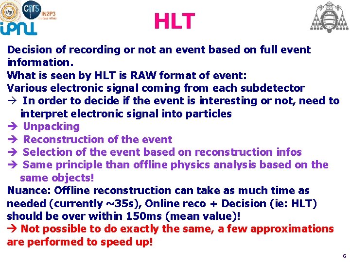 HLT Decision of recording or not an event based on full event information. What