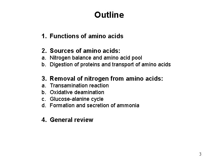 Outline 1. Functions of amino acids 2. Sources of amino acids: a. Nitrogen balance