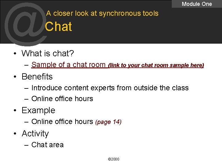 @ Module One A closer look at synchronous tools Chat • What is chat?