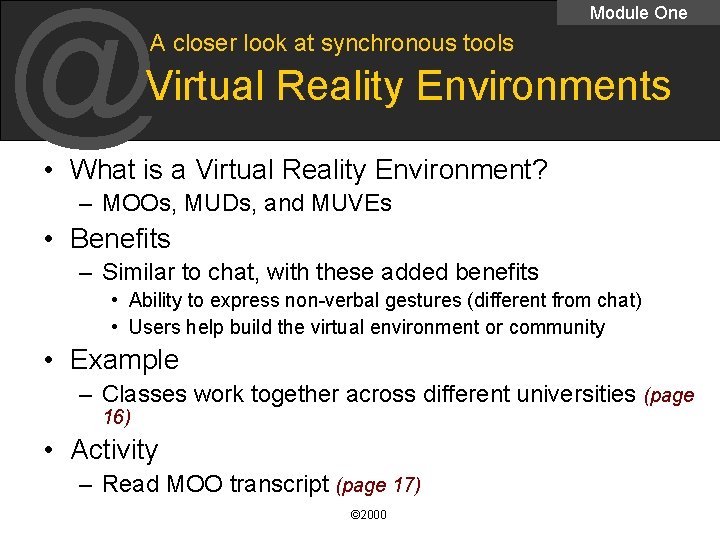 @ Module One A closer look at synchronous tools Virtual Reality Environments • What