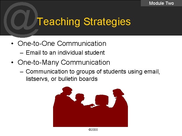 @ Module Two Teaching Strategies • One-to-One Communication – Email to an individual student