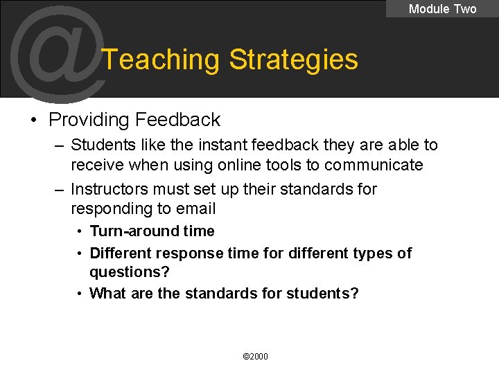 @ Module Two Teaching Strategies • Providing Feedback – Students like the instant feedback