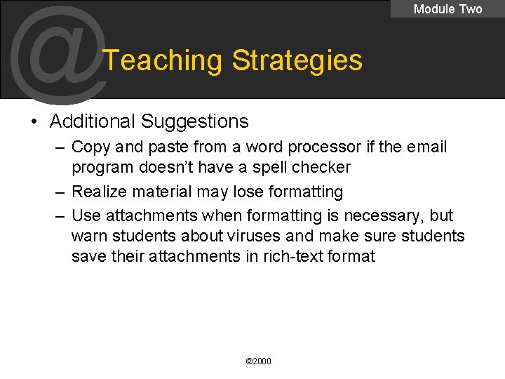 @ Module Two Teaching Strategies • Additional Suggestions – Copy and paste from a
